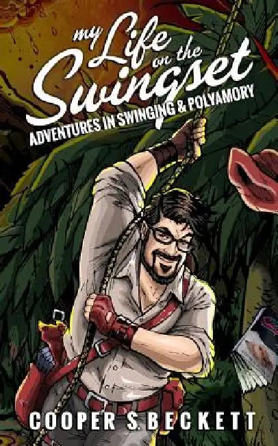 My Life on the Swingset: Adventures in Swinging & Polyamory by Ginger Bentham