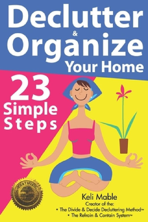 Declutter & Organize Your Home: 23 Simple Steps by Keli Mable