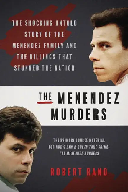 The Menendez Murders: The Shocking Inside Story of the Menendez Family and the Killings That Stunned the Nation by Robert Rand