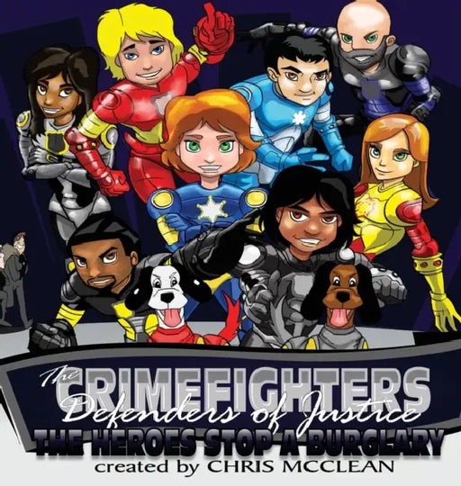 The Crimefighters: The Heroes Stop a Burglary by Chris McClean, Mike Borromeo