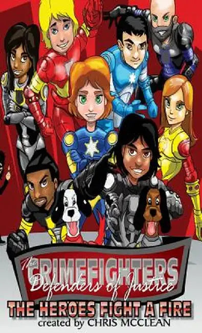 The Crimefighters: The Heroes Fight a Fire by Chris McClean