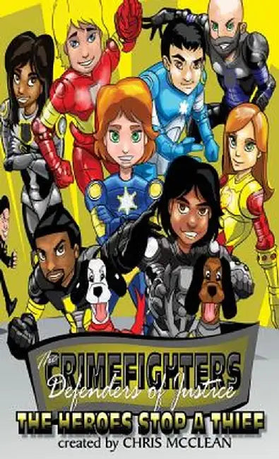 The Crimefighters: The Heroes Stop a Thief by Chris McClean