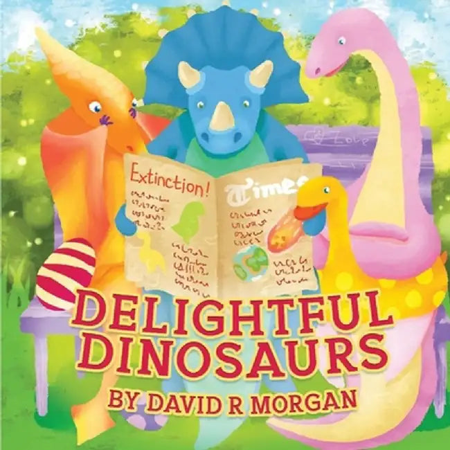 Delightful Dinosaurs by David R. Morgan