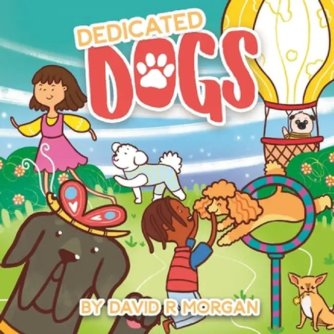 Dedicated Dogs by David R. Morgan