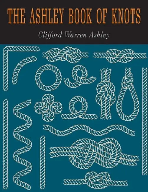 The Ashley Book of Knots by Clifford W. Clifford