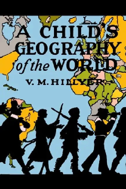 A Child's Geography of the World by V. M. Hillyer