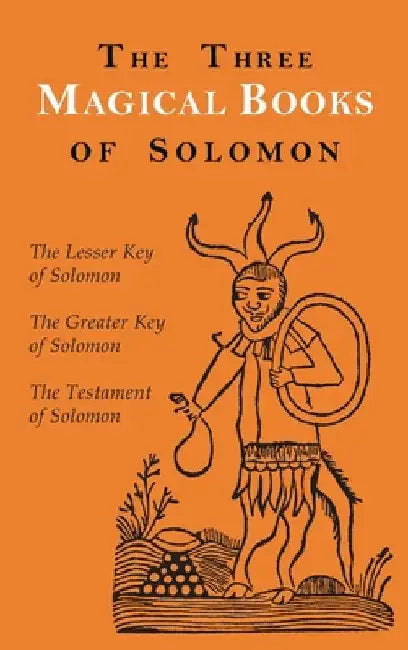 The Three Magical Books of Solomon: The Greater and Lesser Keys & The Testament of Solomon by Aleister Crowley