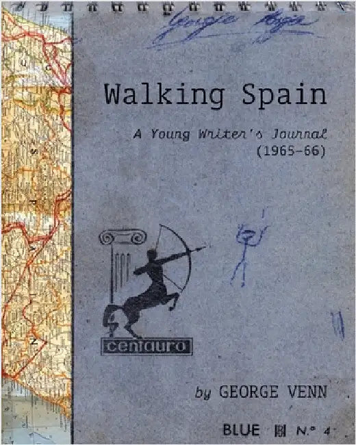 Walking Spain: A Young Writer's Journal (1965-66) by Venn, George