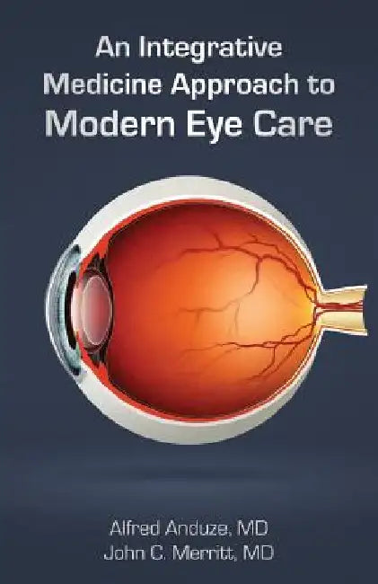 An Integrative Medicine Approach to Modern Eye Care by Alfred Anduze