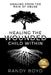 Healing The Wounded Child Within: A Guide to Healing the Pain of Abuse by Randy Boyd