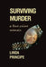 Surviving Murder: A True-Crime Memoir by Linda Principe