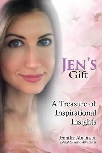 Jen's Gift: A Treasure of Inspirational Insights by Jennifer Abramson