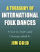 A Treasury of International Folk Dances: A Step-by-Step Guide by Jim Gold