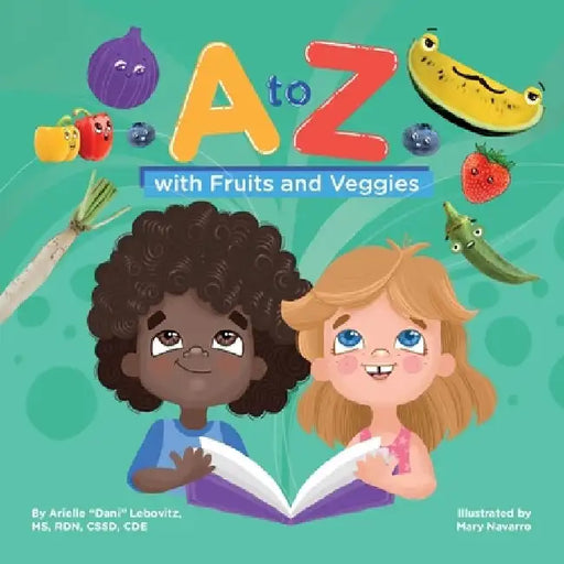 A to Z with Fruits and Veggies by Arielle Lebovitz