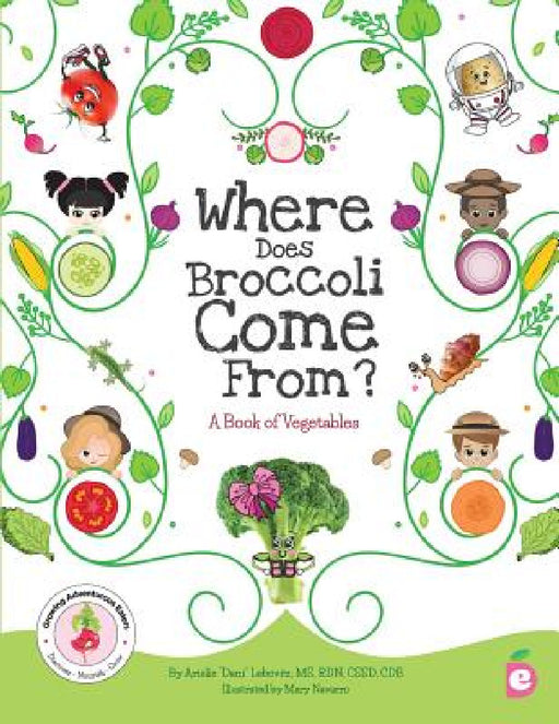 Where Does Broccoli Come From? A Book of Vegetables by Arielle Dani Lebovitz, Mary Navarro, Brette Fishman