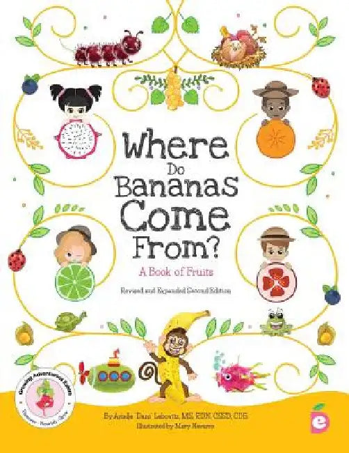 Where Do Bananas Come From? A Book of Fruits: Revised and Expanded Second Edition by Arielle Dani Lebovitz