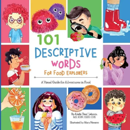 101 Descriptive Words for Food Explorers: A Visual Guide for Adventures in Food by Arielle Dani Lebovitz