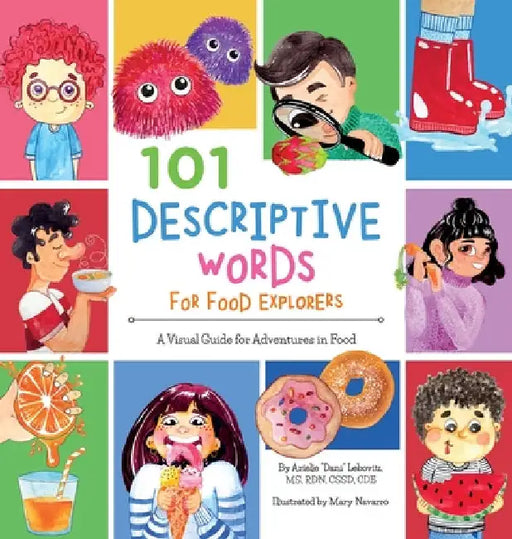 101 Descriptive Words for Food Explorers: A Visual Guide for Adventures in Food by Arielle Dani Lebovitz