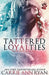 Tattered Loyalties by Carrie Ann Ryan
