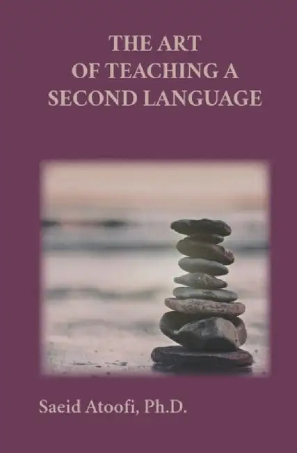 The Art of Teaching a Second Language by Saeid Atoofi