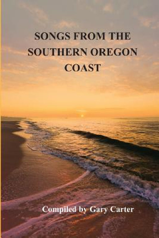 Songs from the Southern Oregon Coast by Gary Carter