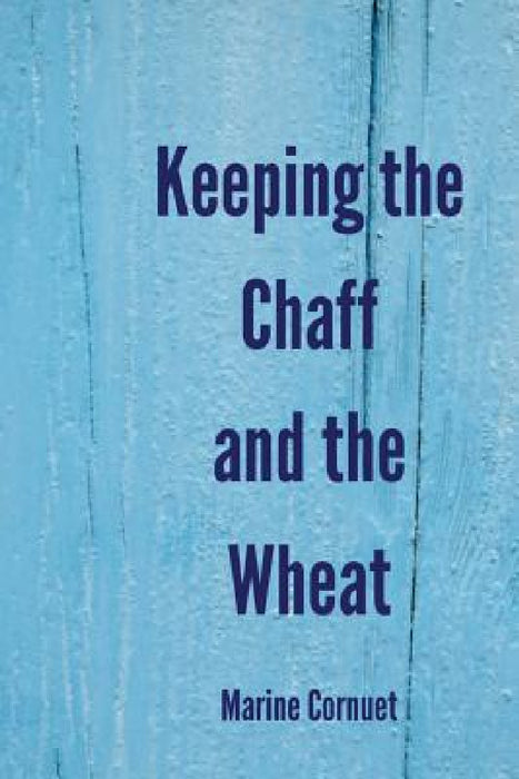 Keeping the Chaff and the Wheat by Marine Cornuet