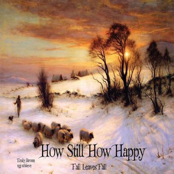 How Still How Happy: Fall Leaves Fall by Emily Bronte, Ngj Schlieve