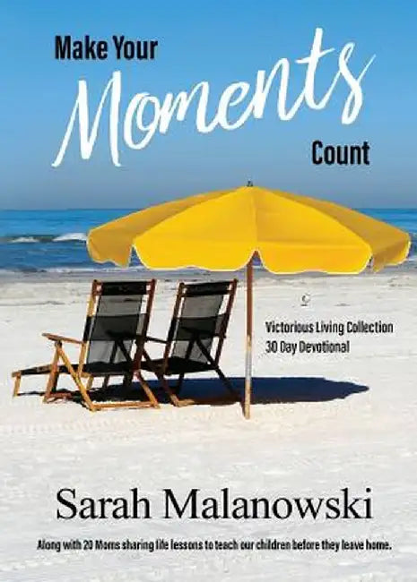 Make Your Moments Count: Victorious Living Collection by Sarah Malanowski