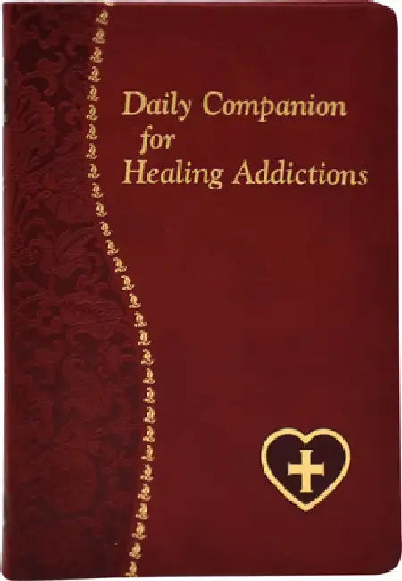 Daily Companion for Healing Addictions by Allan F. Wright
