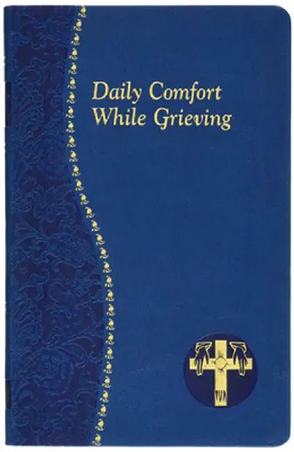 Daily Comfort While Grieving by Catholic Book Publishing