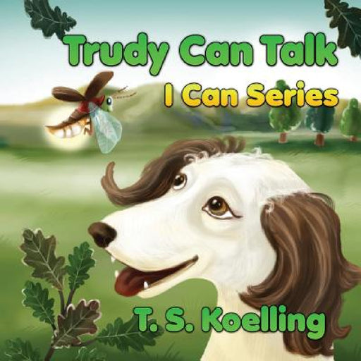 Trudy Can Talk by T. S. Koelling