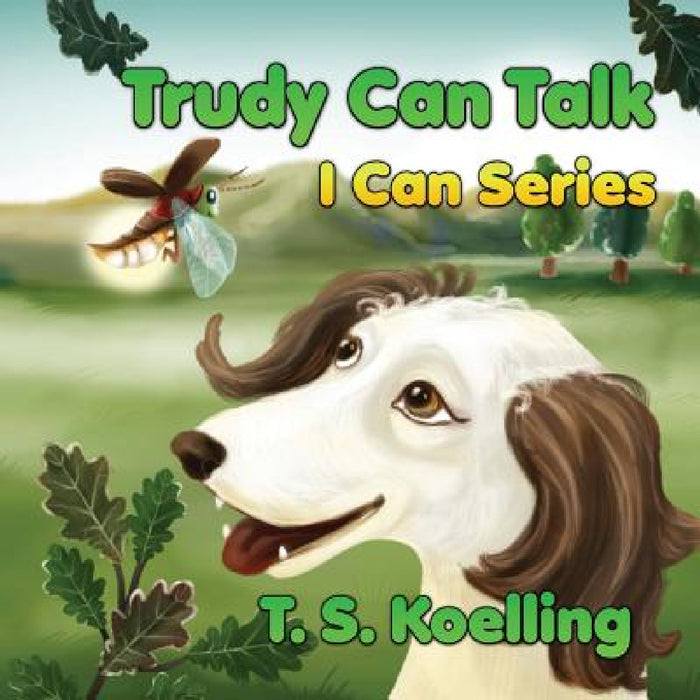 Trudy Can Talk by T. S. Koelling