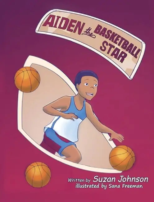 Aiden, the Basketball Star! by Suzan Johnson