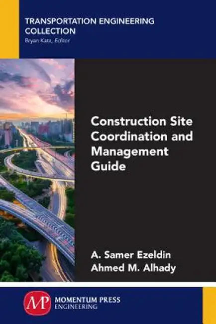 Construction Site Coordination and Management Guide by A. Samer Ezeldin