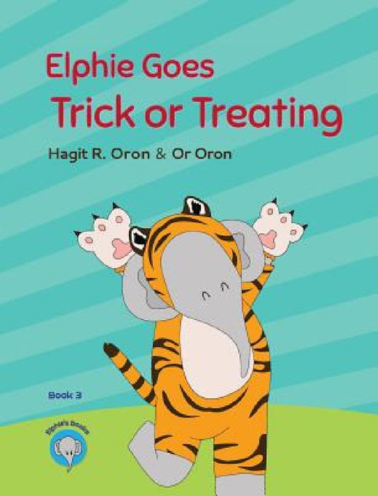 Elphie Goes Trick or Treating by Hagit R. Oron, Or Oron