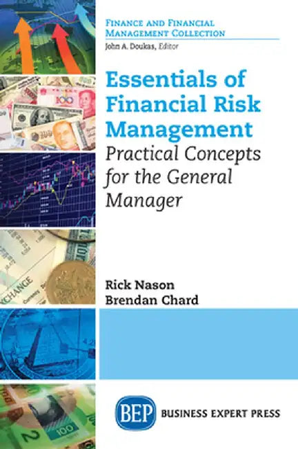 Essentials of Financial Risk Management: Practical Concepts for the General Manager by Rick Nason