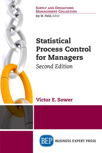 Statistical Process Control for Managers, Second Edition by Victor E. Sower