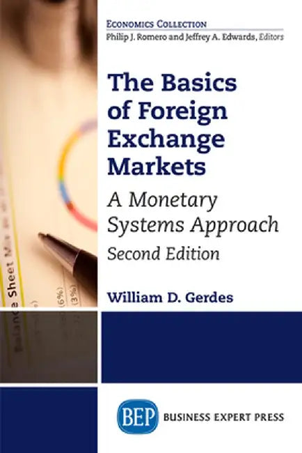 The Basics of Foreign Exchange Markets, Second Edition: A Monetary Systems Approach by William D. Gerdes