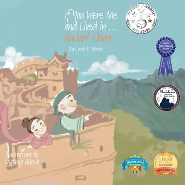 If You Were Me and Lived In...Ancient China: An Introduction to Civilizations Throughout Time by Carole P. Roman