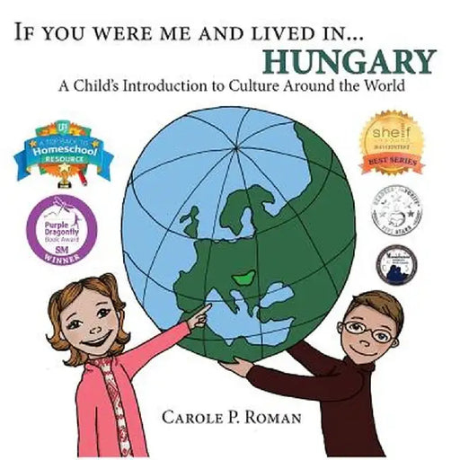 If You Were Me and Lived In... Hungary: A Child's Introduction to Culture Around the World by Carole P. Roman