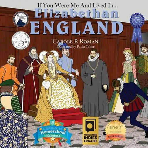 If You Were Me and Lived In... Elizabethan England: An Introduction to Civilizations Throughout Time by Carole P. Roman