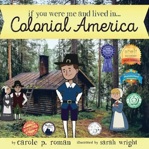 If You Were Me and Lived In... Colonial America: An Introduction to Civilizations Throughout Time by Carole P. Roman