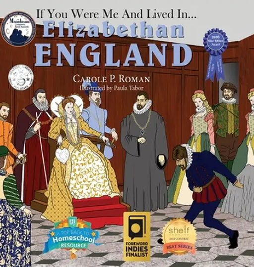 If You Were Me and Lived In... Elizabethan England: An Introduction to Civilizations Throughout Time by Carole P. Roman