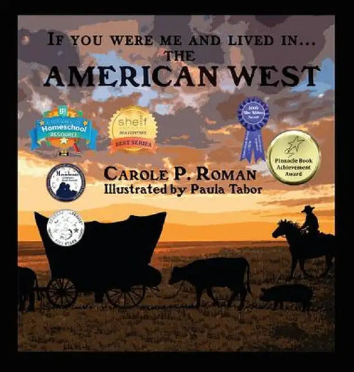 If You Were Me and Lived In... the American West: An Introduction to Civilizations Throughout Time by Carole P. Roman