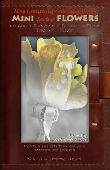 New Creations Coloring Book Series: Flowers Mini by Brad Davis