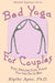 Bed Yoga for Couples: Easy, Healing Yoga Moves You Can Do in Bed by Blythe Ayne