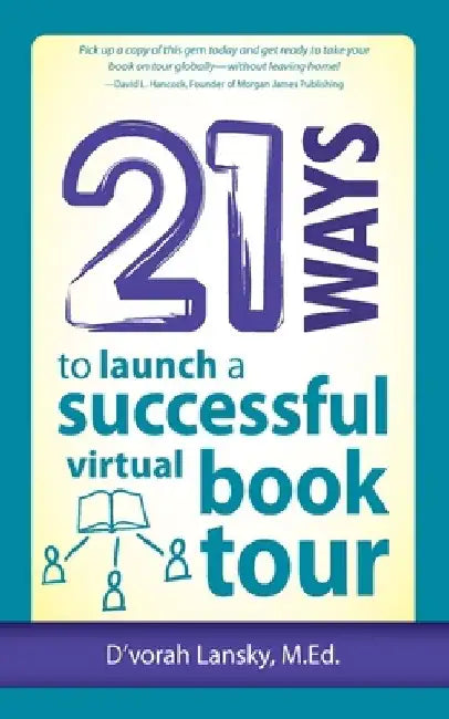 21 Ways to Launch a Successful Virtual Book Tour by D'Vorah Lansky