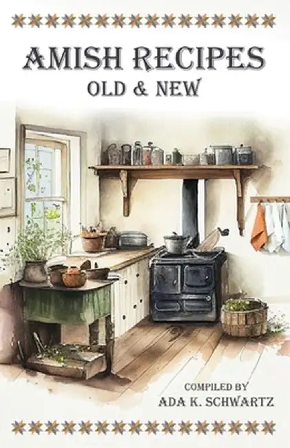 Amish Recipes Old & New by Ada K. Schwartz