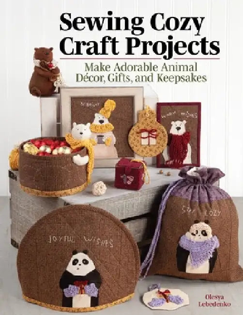 Mini Animal Makes: Adorable Patterns to Quilt & Sew by Olesya Lebedenko