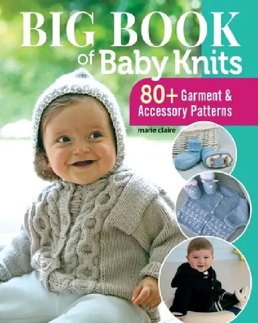 Big Book of Baby Knits: 80+ Garment and Accessory Patterns by Editions Marie Claire